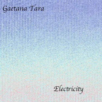 Electricity by Gaetana Tara