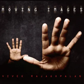 Moving Images by Viveick Rajagopalan