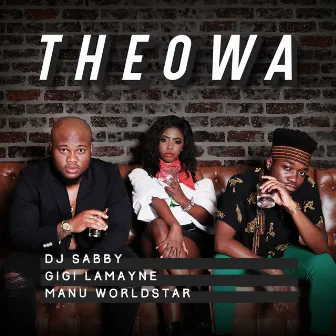 Theowa (feat. Gigi Lamayne & Manu WorldStar) by DJ Sabby