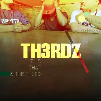 This That & Th3rdz by TH3RDZ