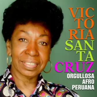 Victoria Santa Cruz: Orgullosa Afro Peruana by Victoria Santa Cruz