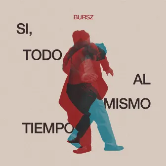 Sí, todo al mismo tiempo by bursz