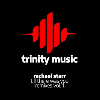 Till There Was You (Remixes, Vol. 1) by Rachael Starr