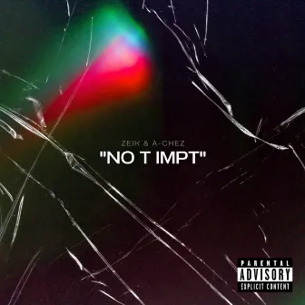 NO T IMPT by Zeik