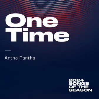 One Time by Antha Pantha