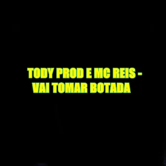 Água de Criminoso / Vai Tomar Botada by Tody prod