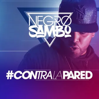 Contra La Pared by Negro Sambo