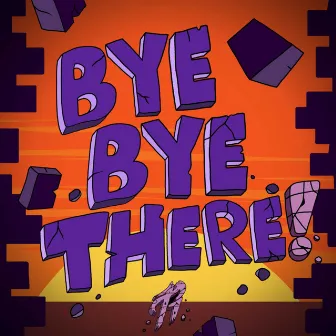 Bye Bye There! by The8BitDrummer