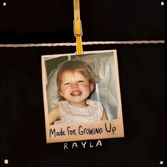 Made For Growing Up by Rayla