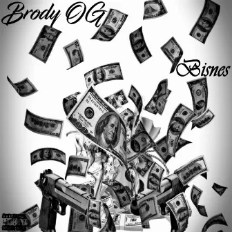 Bisnes by Brody OG