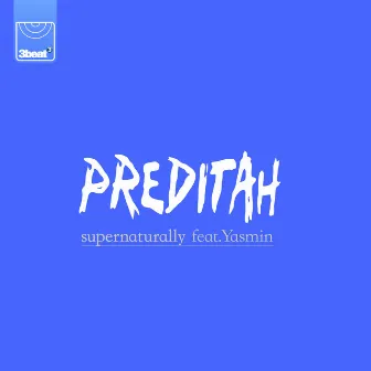 Supernaturally by Preditah