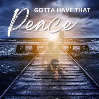 Gotta Have That Peace by Blsd One