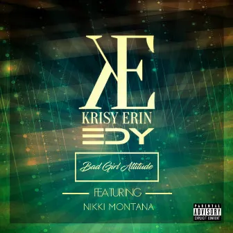 Bad Girl Attitude (feat. Nikki Montana) by Krisy Erin