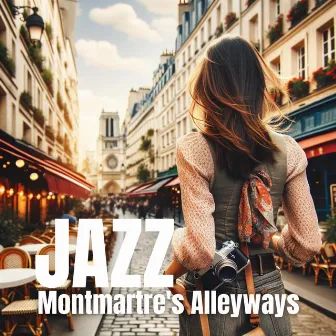 Montmartre's Alleyways: Relaxing Smooth Jazz Cafe by Jazz Noir Café