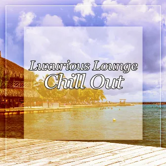 Luxurious Lounge Chill Out - Lounge Cafe Zone, Summer Chill Relax, Chill Out Tunes by Awesome Chillout Music Collection