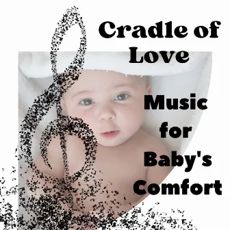 Cradle of Love: Music for Baby's Comfort by Baby Relax Channel