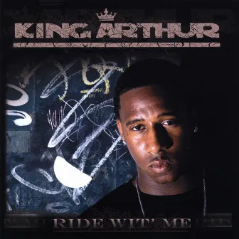 Ride Wit' Me by King Arthur