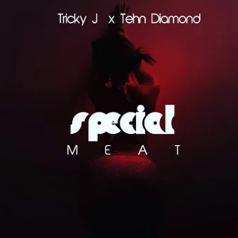 Special Meat by Tehn Diamond