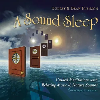 A Sound Sleep: Guided Meditations with Relaxing Music & Nature Sounds by Dudley Evenson