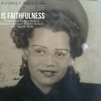 Success is Faithfulness by Rodney Ricks Jr.