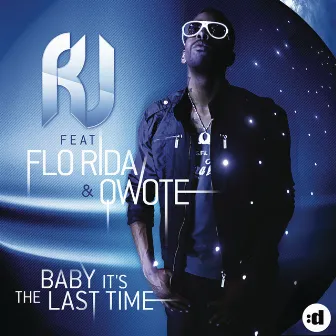 Baby It's The Last Time (feat. Flo Rida & Qwote) by RJ