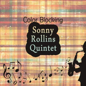 Color Blocking by Sonny Rollins Quintet