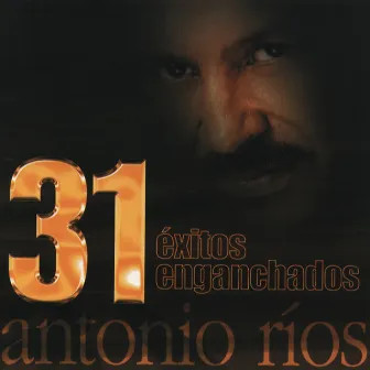 31 Éxitos Enganchados by Antonio Rios