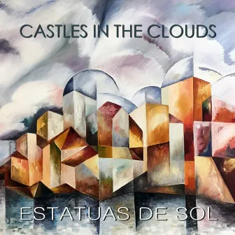 Castles In The Clouds by Estatuas De Sol