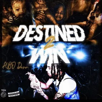 Destined 2 Win by Hbo Devo