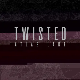 Twisted by Atlas Lake