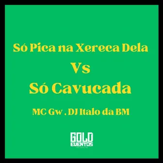 Só Pica na Xereca Dela Vs Só Cavucada by dj italo da bm