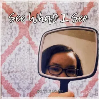 See What I See by AC The Bard