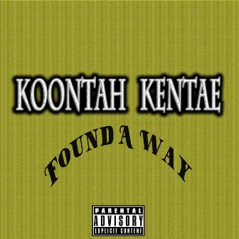 Found a Way by Koontah Kentae