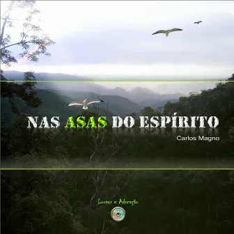 Nas Asas do Espírito by Carlos Magno