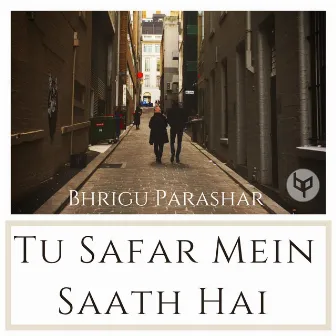 Tu Safar Mein Saath Hai by Bhrigu Parashar