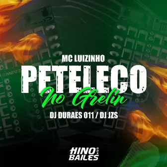 Peteleco no Grelin by Mc Luizinho