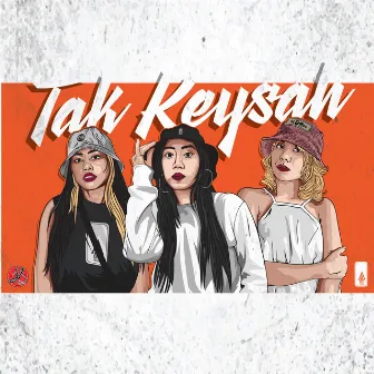 Tak Keysah by LOCA B