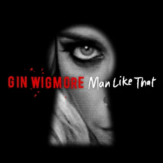 Man Like That by Gin Wigmore