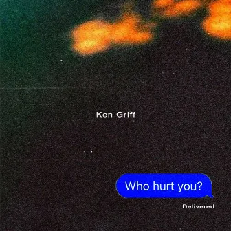 Who hurt you? by Ken Griff