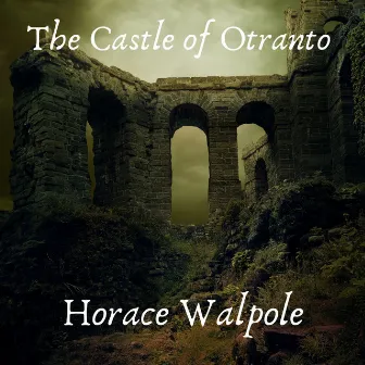 The Castle of Otranto by Horace Walpole