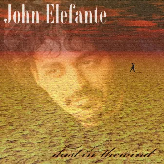 Dust In The Wind - Single by John Elefante