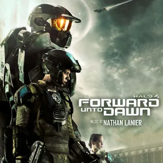 Halo 4: Forward Unto Dawn (Original Soundtrack) by Nathan Lanier