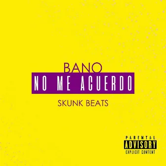 No Me Acuerdo by Bano