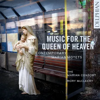 Music for the Queen of Heaven: Contemporary Marian Motets by Rory McCleery