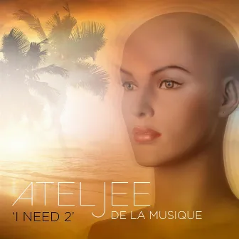 I Need 2 EP by Ateljee De La Musique