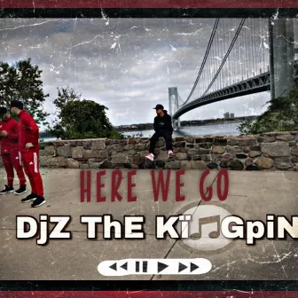 Here We Go by DJZtheKingpin