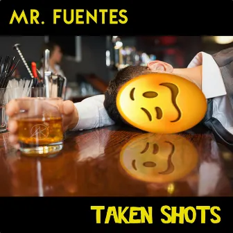 Taken Shots by Mr. Fuentes