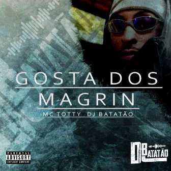 GOSTA DOS MAGRIN by DJ Batatão