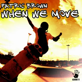 When We Move by Patric Brown