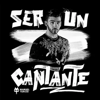 Ser un Cantante by Manuel Turizo